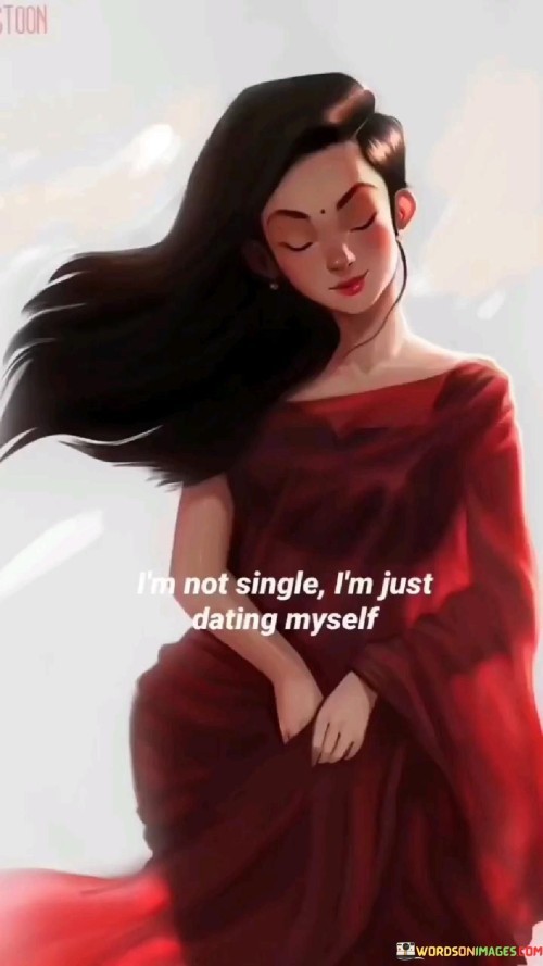 Im-Not-Single-Im-Just-Dating-Myself-Quotes.jpeg