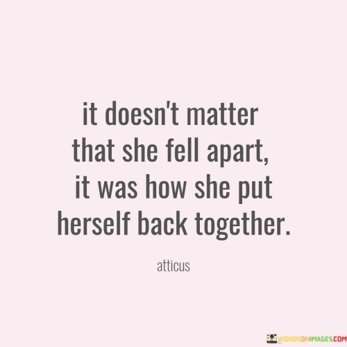 It Doesn't Matter That She Fell Apart It Was How Quotes