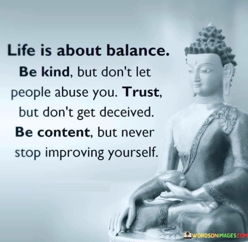 Life-Is-About-Balance-Be-Kind-But-Dont-Let-People-Quotes.jpeg