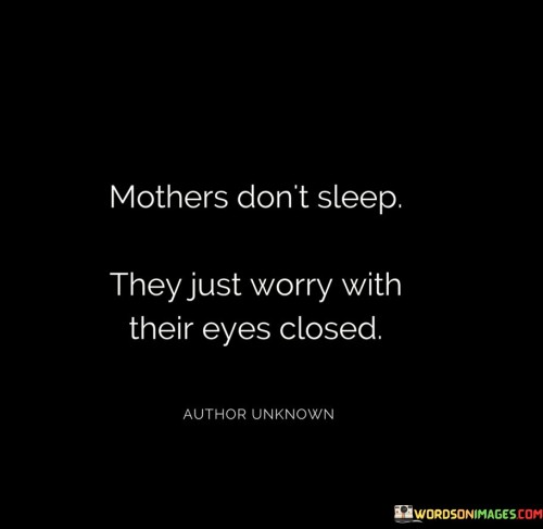 Mothers-Dont-Sleep-They-Just-Worry-With-Their-Eyes-Closed-Quotes.jpeg
