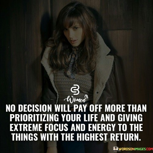 No-Decision-Will-Pay-Off-More-Than-Prioritizing-Your-Life-Quotes.jpeg