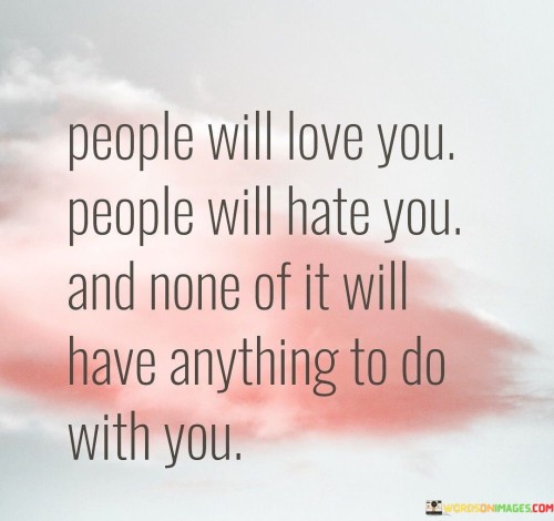 People-Will-Love-You-People-Will-Hate-You.-And-None-Quotes.jpeg