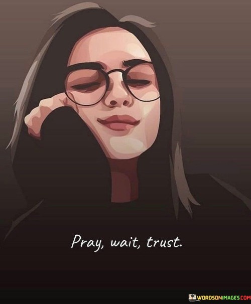 Pray-Wait-Trust-Quotes.jpeg