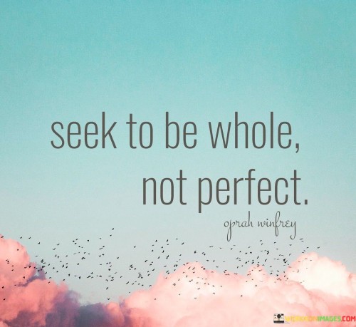 Seek-To-Be-Whole-Not-Perfect-Quotes.jpeg