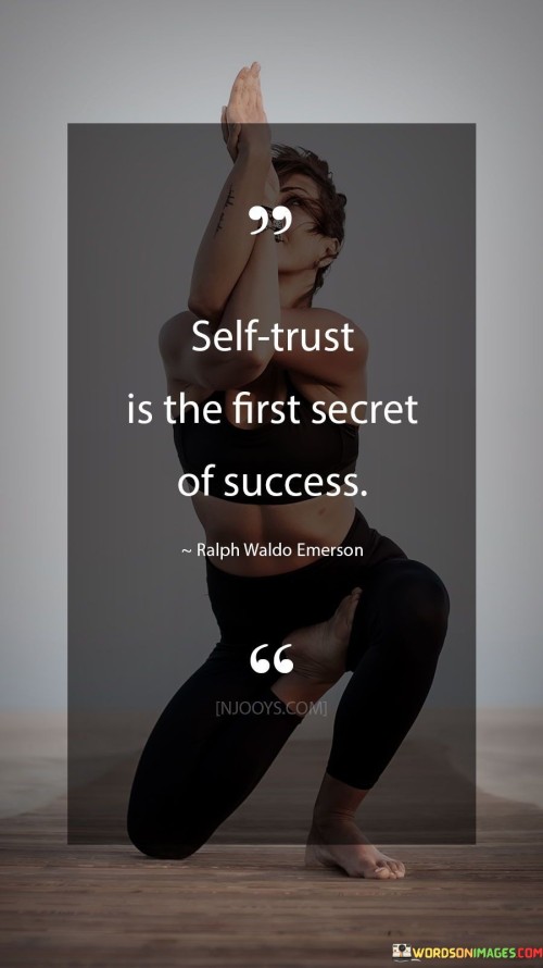 Self-trust-Is-The-First-Secret-Of-Success-Quotes.jpeg