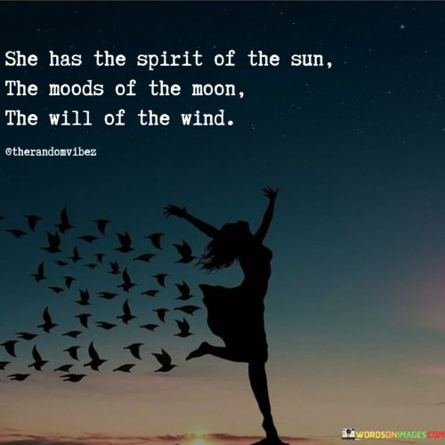 She Has The Spirit Of The Sun The Moods Of The Quotes