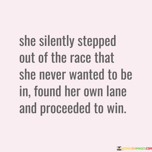 She Silently Stepped Out Of The Race That Quotes