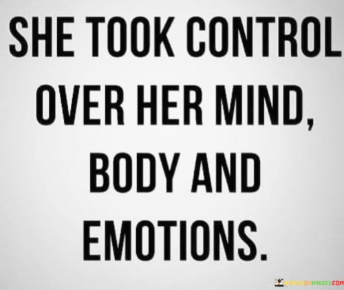 She Took Control Over Her Mind Body And Emotions Quotes