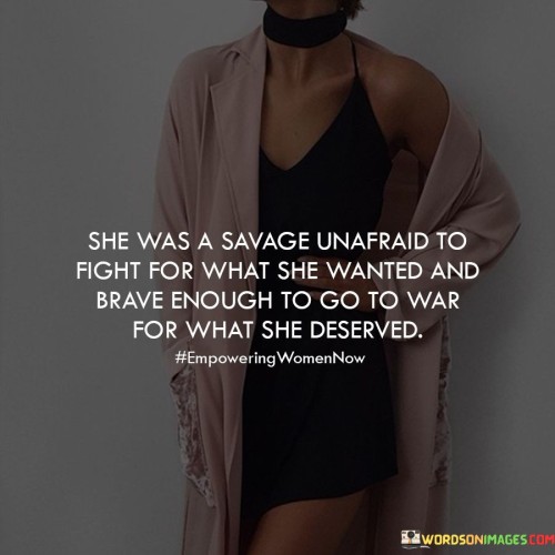 She Was A Savage Unafraid To Fight For What She Quotes