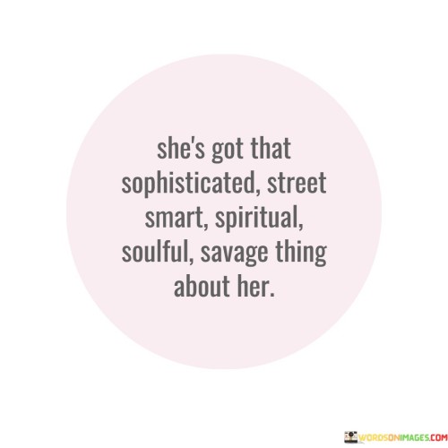 She's Got That Sophisticated Street Smart Spiritual Soulful Quotes