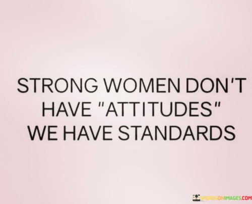 Strong-Women-Dont-Have-Attitudes-Quotes