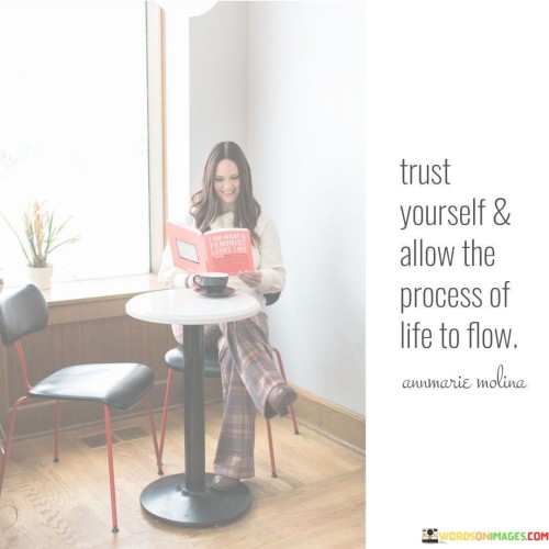 Trust Yourself And Allow The Process Of Quotes