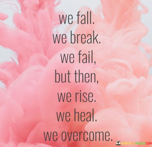 We-Fall-We-Break-We-Fail-But-Then-We-Rise-Quotes.jpeg