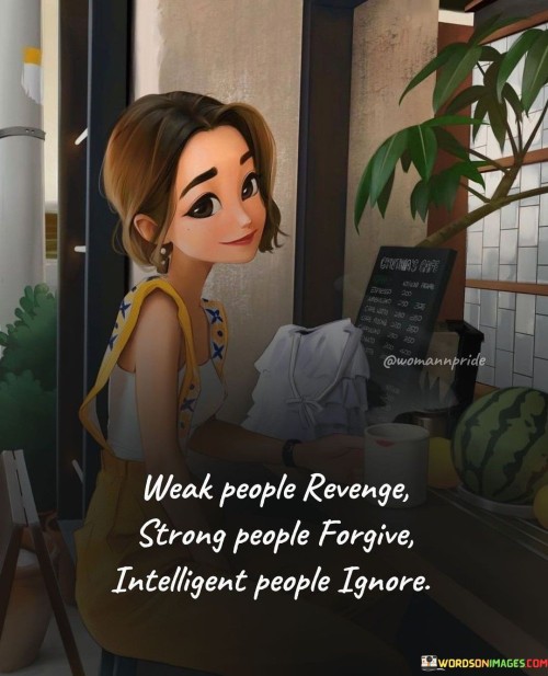 Weak-People-Revenge-Strong-People-Forgive-Quotes.jpeg