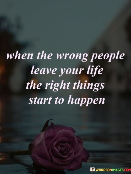 When-The-Wrong-People-Leave-Your-Life-The-Right-Things-Quotes