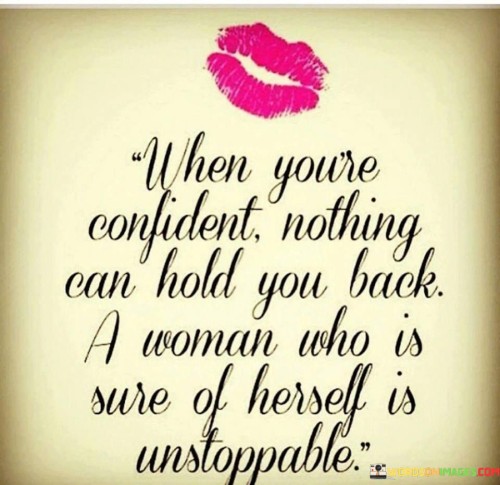 When You're Confident Nothing Can Hold You Back A Woman Quotes