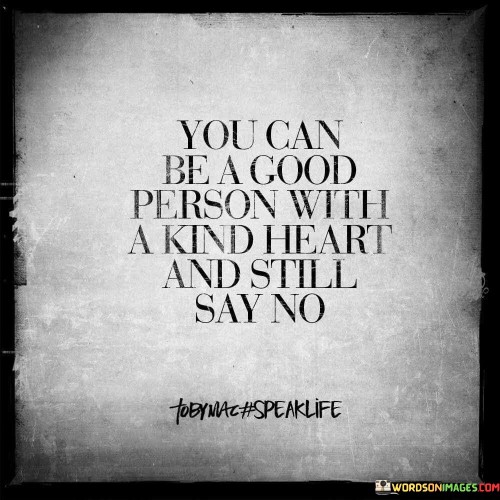 You Can Be A Good Person With A Kind Quotes
