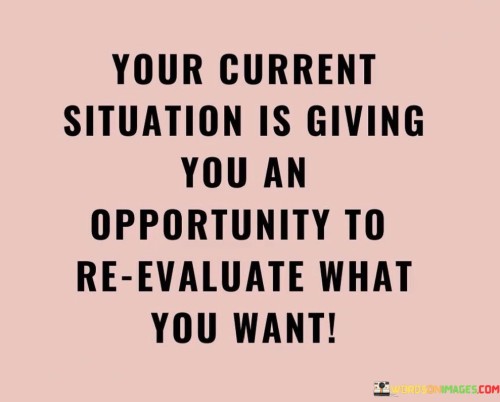 Your Current Situation Is Giving You An Opportunity Quotes