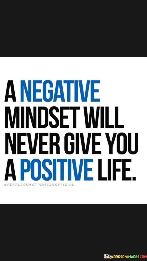 A-Negative-Mindset-Will-Never-Give-You-A-Positive-Life-Quotes.jpeg