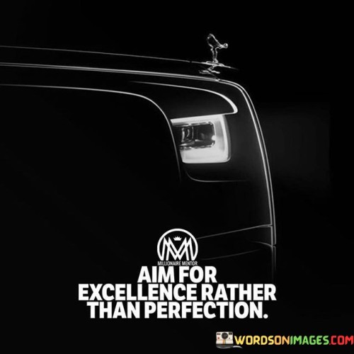 Aim-For-Excellence-Rather-Than-Perfection-Quotes.jpeg