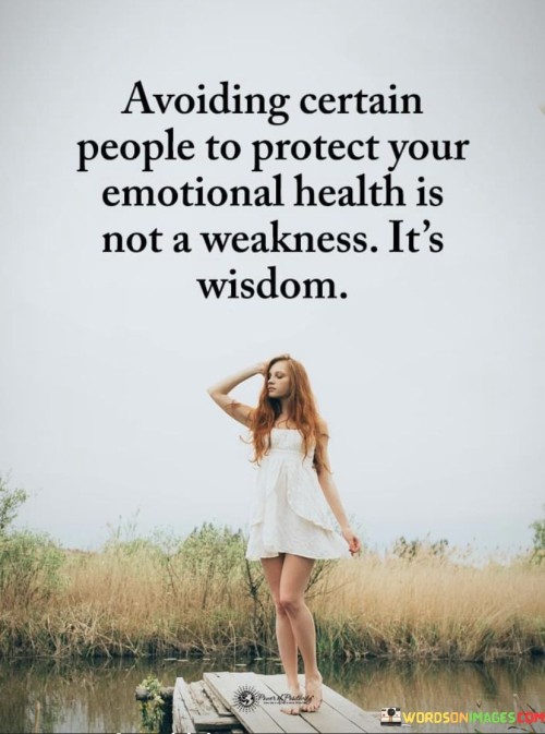 Avoiding-Certain-People-To-Protect-Your-Emotional-Health-Is-Not-A-Weakness-Its-Wisdom-Quotes.jpeg