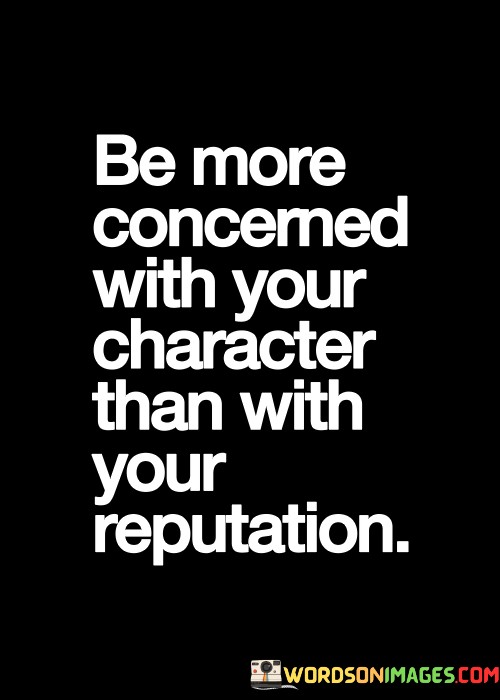 Be-More-Concerned-With-Your-Character-Than-With-Your-Reputation-Quotes.jpeg