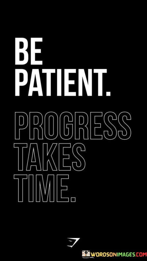 Be-Patient-Progress-Takes-Time-Quotes.jpeg