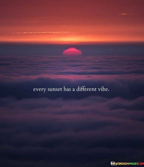 Every Sunset Has A Different Vibe Quotes