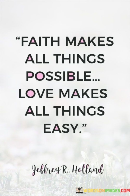 Faith-Makes-All-Things-Possible-Love-Makes-All-Things-Easy-Quotes.jpeg