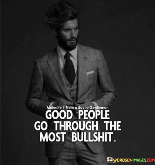 Good-People-Go-Through-The-Most-Bullshit-Quotes.jpeg