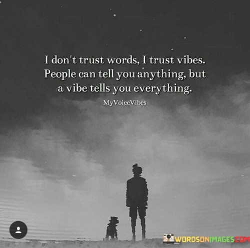 I-Dont-Trust-Words-I-Trust-People-Can-Tell-Anything-Quotes.jpeg