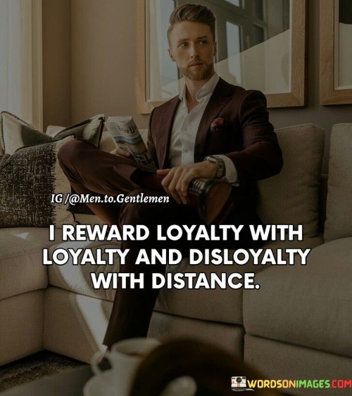 I-Reward-Loyalty-With-Loyalty-And-Disloyalty-With-Distance-Quotes.jpeg