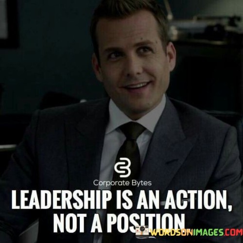 Leadership Is An Action Not A Position Quotes