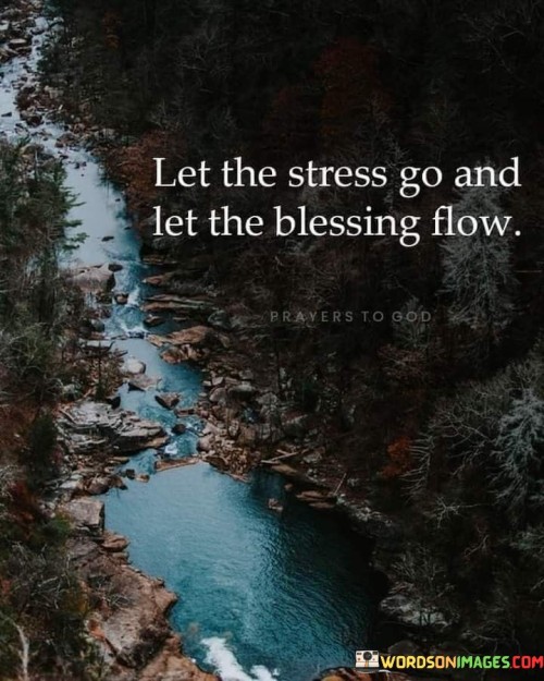 Let The Stress Go And Let The Blessing Flow Quotes