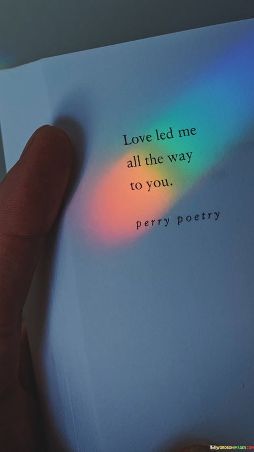 Love-Led-Me-All-The-Way-To-You-Quotes.jpeg
