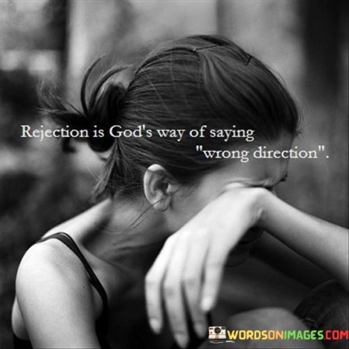 Rejection Is God's Way Of Saying Wrong Direction Quotes