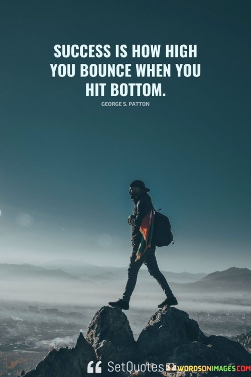 Success Is How High You Bounce When You Hit Bottom Quotes