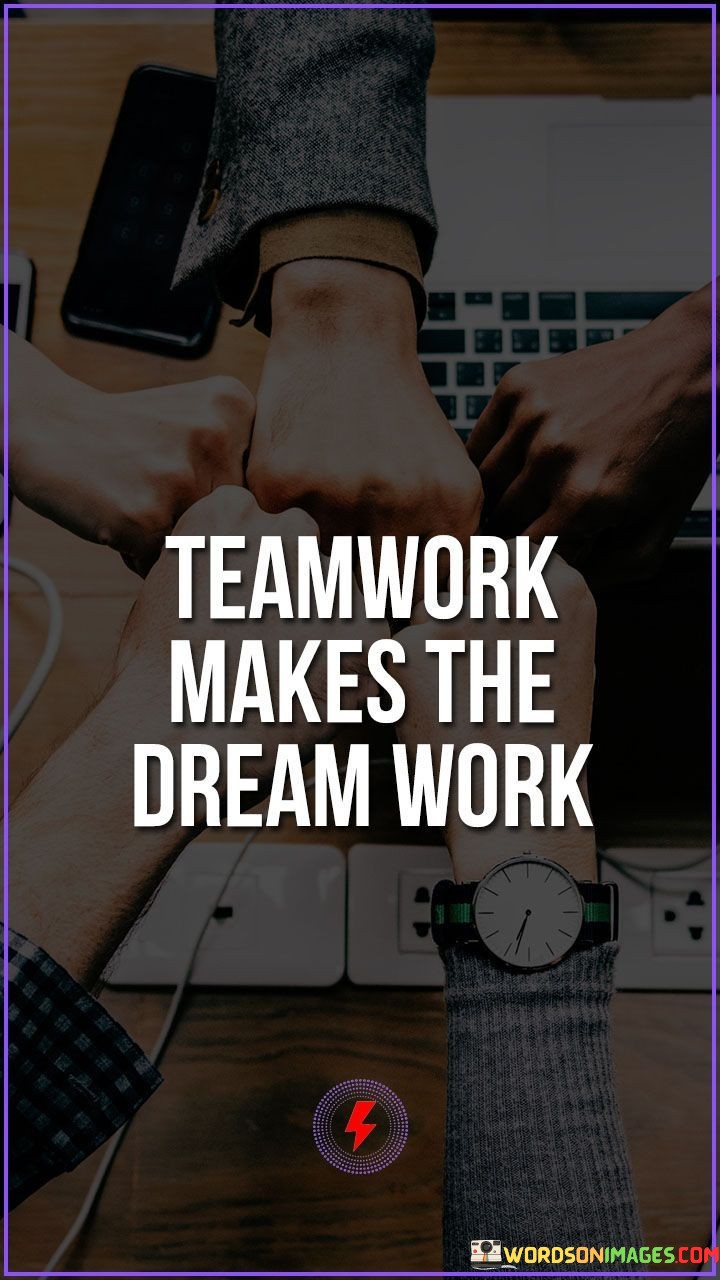 Teamwork Makes The Dream Work Quotes