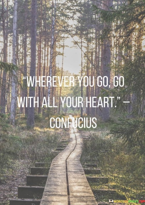 Wherever-You-Go-Go-With-All-Your-Heart-Quotes.jpeg