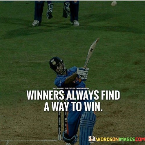 Winners-Always-Find-A-Way-To-Win-Quotes.jpeg