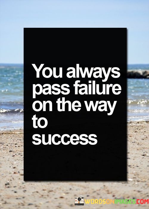 You-Always-Pass-Failure-On-The-Way-To-Success-Quotes.jpeg