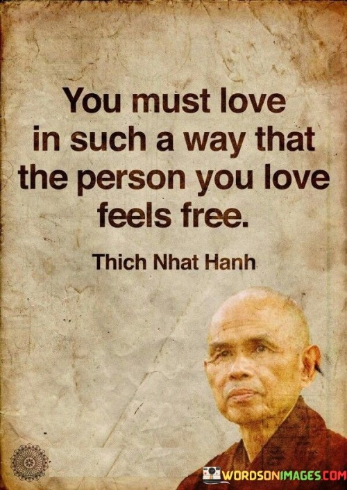 You Must Love In Such A Way That The Person You Love Feels Free Quotes