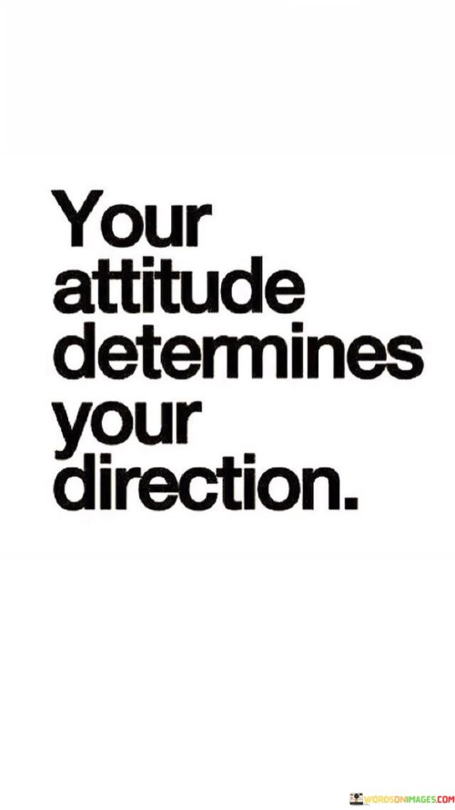 Your-Attitude-Determines-Your-Direction-Quotes.jpeg