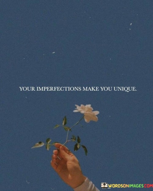 Your-Imperfections-Make-You-Unique-Quotes.jpeg