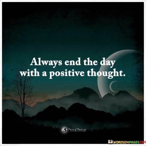 Always End The Day With A Positive Thought Quotes