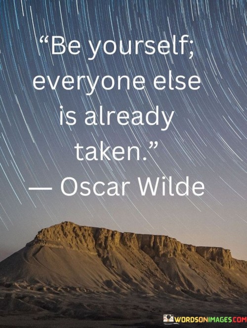 Be Yourself Everyone Else Is Already Taken Quotes