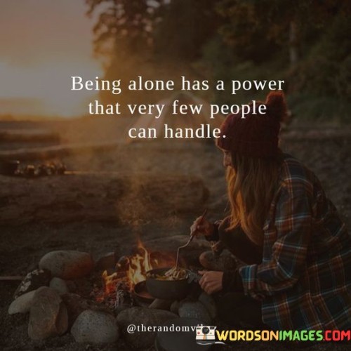 Being-Alone-Has-A-Power-That-Very-Few-People-Can-Handle-Quotes.jpeg