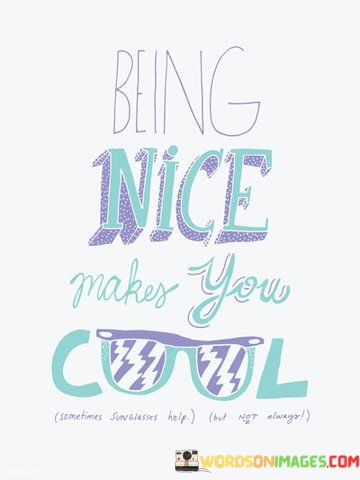 Being-Nice-Makes-You-Cool-Quotes.jpeg