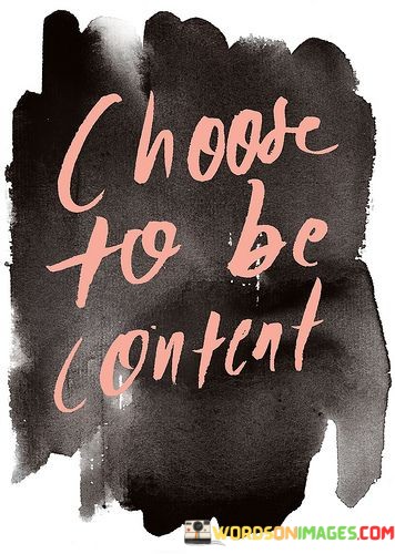 Choose-To-Be-Content-Quotes.jpeg