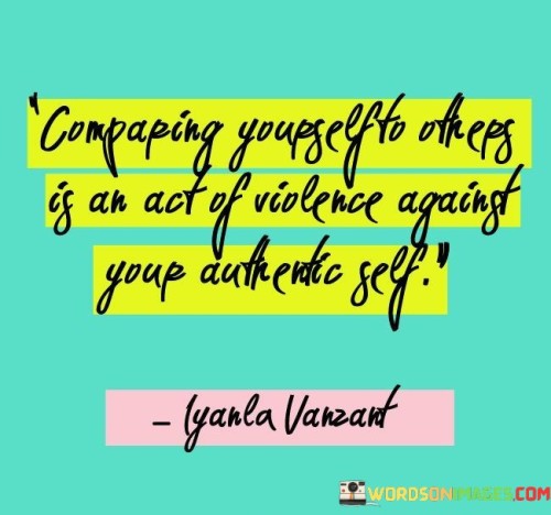 Compaping Yourself To Others Is An Act Of Quotes